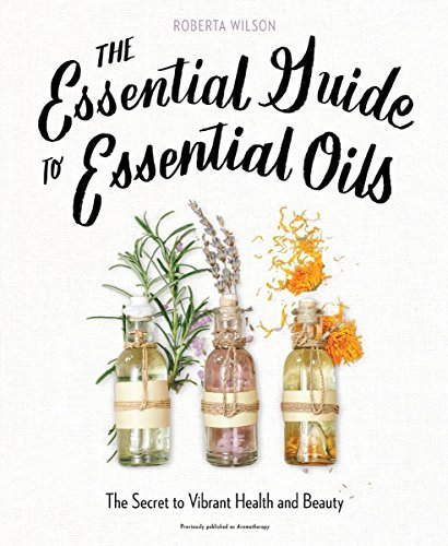 The Essential Guide to Essentials Oils